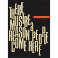 There Must Be a Reason People Come Here