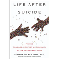 Life After Suicide: Finding Courage, Comfort & Community After Unthinkable Loss