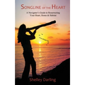 Songline of the Heart: A Navigator's Guide to Resurrecting Your Heart, Home & Habitat