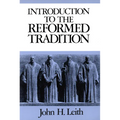Introduction to the Reformed Tradition: A Way of Being the Christian Community