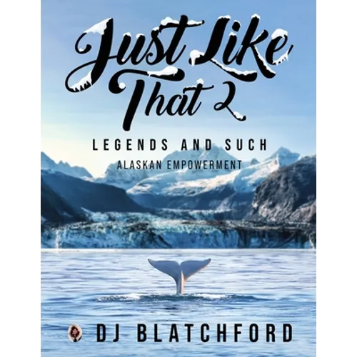 Just Like That 2: Legends and Such-Alaskan Empowerment