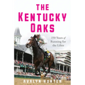 The Kentucky Oaks: 150 Years of Running for the Lilies