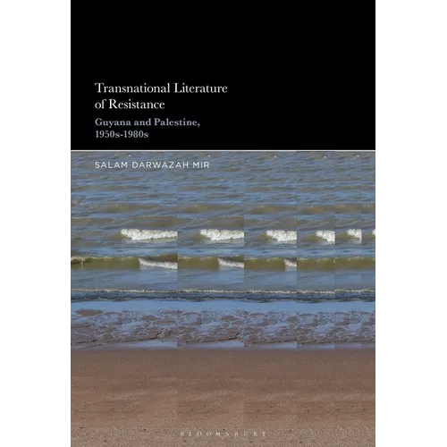 Transnational Literature of Resistance: Guyana and Palestine, 1950s-1980s