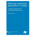 Referring expression generation in context