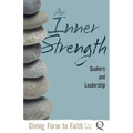An Inner Strength: Quakers and Leadership