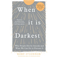 When It Is Darkest: Why People Die by Suicide and What We Can Do to Prevent It