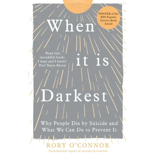 When It Is Darkest: Why People Die by Suicide and What We Can Do to Prevent It
