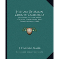 History Of Marin County, California: Including Its Geography, Geology, Topography, And Climatography (1880)