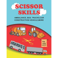 scissor skills: scissor skills bus, truck, car and more 50+: Let's Cut Paper and Learn Scissor Skills -My First Cut and Paste Workbook