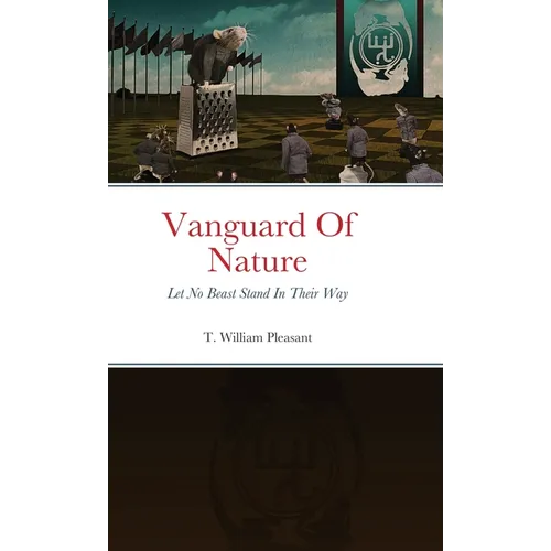Vanguard Of Nature Book One Of Nature Against Humanity: Let No Beast Stand In Their Way