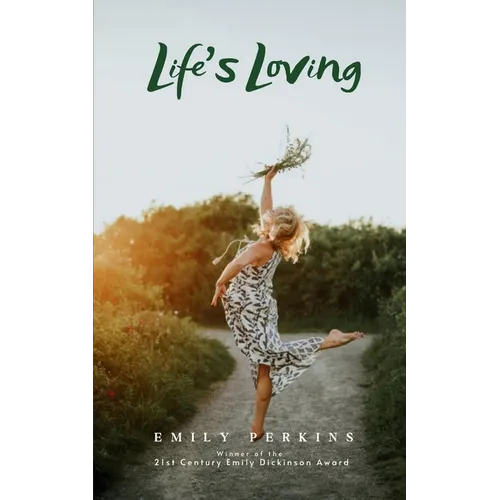 Life's Loving - A Book of Poems About How Life Loved Me Into Being