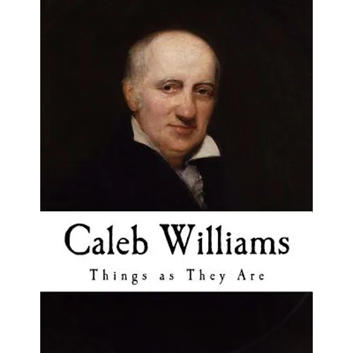 Caleb Williams: Or Things as They Are