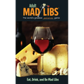 Eat, Drink, and Be Mad Libs: World's Greatest Food and Wine Game