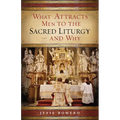 What Attracts Men to the Sacred Liturgy--And Why