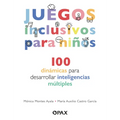 Juegos Inclusivos Para Niños / Inclusive Games for Kids: 100 Dinámicas Para Desarrollar Inteligencias Múltiples / 100 Dynamics to Develop Multiple Int