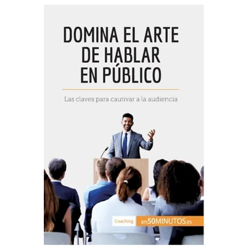 Domina el arte de hablar en público: Las claves para cautivar a la audiencia