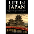 Life in Japan: Understanding the cultures and knowing the rules. What you need to know about living in Japan