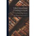 The Canadian Constitution: Being a Series of Broadcast Discussions Sponsored