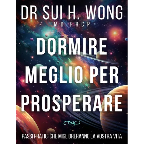 Dormire meglio per prosperare: Passi pratici che miglioreranno la vostra vita