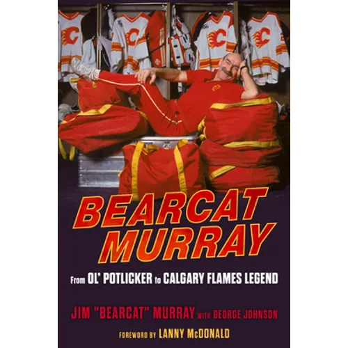 Bearcat Murray: From Ol' Potlicker to Calgary Flames Legend