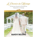 Le Chemin du Mariage: Un Parcours Proactif et Personnel de Préparation au Mariage