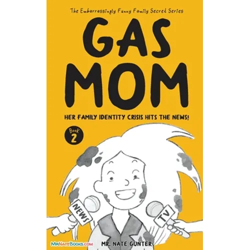 Gas Mom: Her Family Identity Crisis Hits the News! -- Chapter Book for 7-10 Year Old