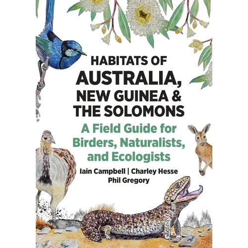 Habitats of Australia, New Guinea, and the Solomons: A Field Guide for Birders, Naturalists, and Ecologists