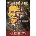 We Are Not Saints: The Bishop