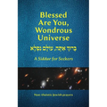 Blessed Are You, Wondrous Universe: A Siddur for Seekers