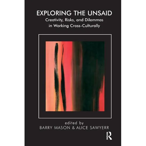 Exploring the Unsaid: Creativity, Risks and Dilemmas in Working Cross-Culturally