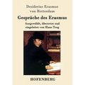 Gespräche des Erasmus: Ausgewählt, übersetzt und eingeleitet von Hans Trog