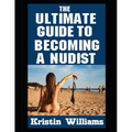 The Ultimate Guide To Becoming A Nudist