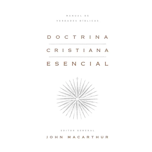Doctrina Cristiana Esencial: Manual de Verdades Bíblicas (Essential Christian Doctrine: A Handbook of Biblical Truth)