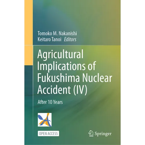 Agricultural Implications of Fukushima Nuclear Accident (IV): After 10 Years