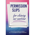 Permission Slips for Claiming Our Emotions: An emotional resilience project by the Courageous Hearts Collective