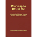 Roadmap to Resilience: A Guide for Military Trauma Victims and Their Families