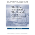 The Dove that Returns, The Dove that Vanishes: Paradox and Creativity in Psychoanalysis