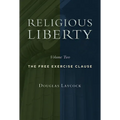 Religious Liberty, Volume 2: The Free Exercise Clause