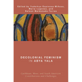Decolonial Feminism in Abya Yala: Caribbean, Meso, and South American Contributions and Challenges
