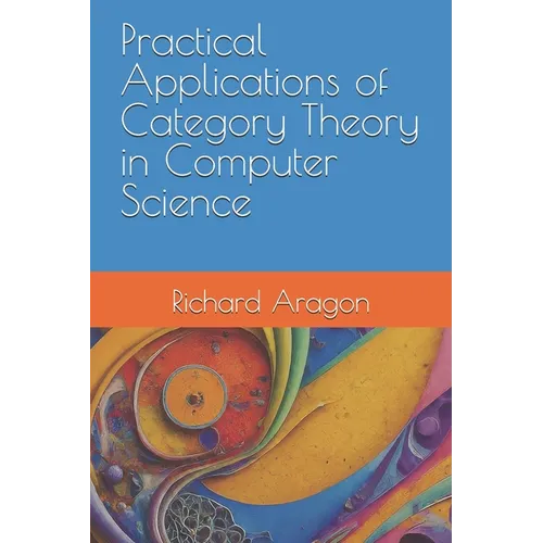 Practical Applications of Category Theory in Computer Science