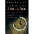 The Sign of the End of the Age: What Jesus Taught About the Future in Matthew 24