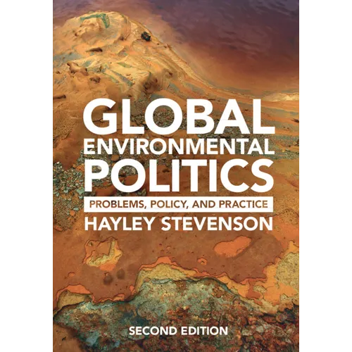 Global Environmental Politics: Problems, Policy, and Practice