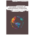 The Many Worlds of Anglophone Literature: Transcultural Engagements, Global Frictions