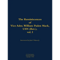 The Reminiscences of Vice Adm. William Paden Mack, USN (Ret.), Vol. I: 1915-2003