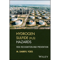 Hydrogen Sulfide (H2s) Hazards: Risk Recognition and Prevention