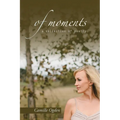 of moments: a collection of poetry