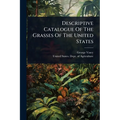 Descriptive Catalogue Of The Grasses Of The United States