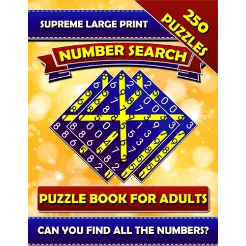 Supreme Large Print Number Search Puzzle Book For Adults: Brain Boosting Seek and Find Number Search Book for Seniors. Can You Find all the Numbers?