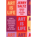 Art Is Life: Icons and Iconoclasts, Visionaries and Vigilantes, and Flashes of Hope in the Night