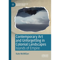 Contemporary Art and Unforgetting in Colonial Landscapes: Islands of Empire